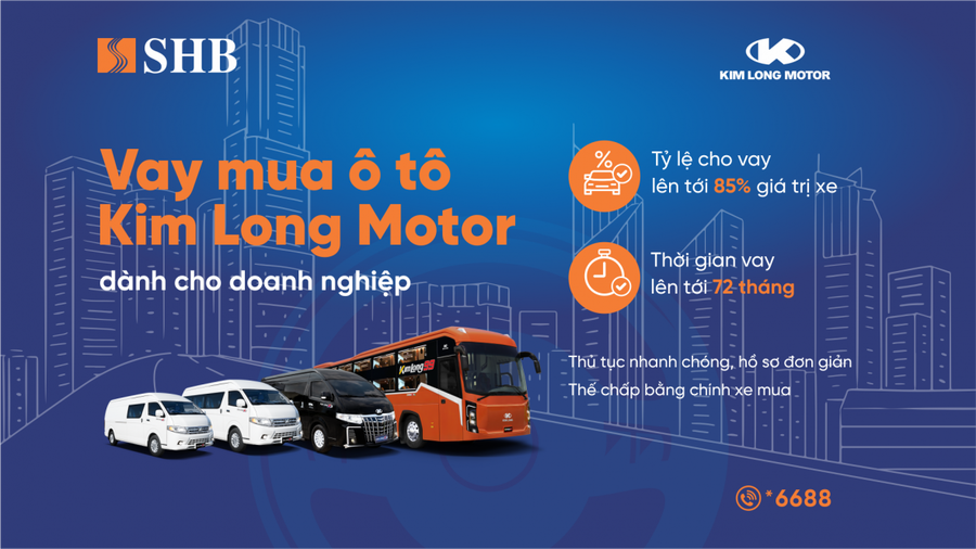 SHB cấp tín dụng đến 85% giá trị xe cho doanh nghiệp mua ô tô từ Kim Long Motor.