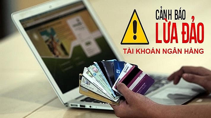 Cảnh báo thủ đoạn thuê, mua tài khoản ngân hàng để thực hiện hành vi lừa đảo.