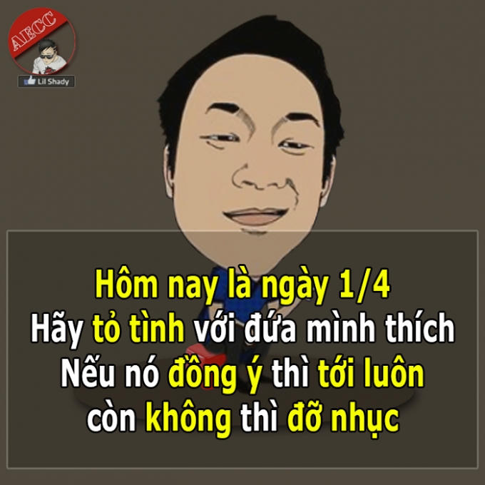 Ngày này là ngày mà các anh chàng FA có thể tha hồ tỏ tình với người  mình thích. Nếu như được chấp nhận thì yêu, còn không thì coi như mình chỉ nói đùa. (Ảnh: Lil Shady).