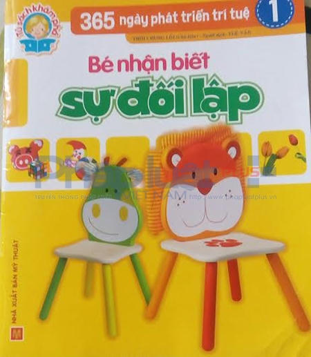 Cuốn sách “365 ngày phát triển trí tuệ - Bé nhận biết sự đối lập” tập 1.