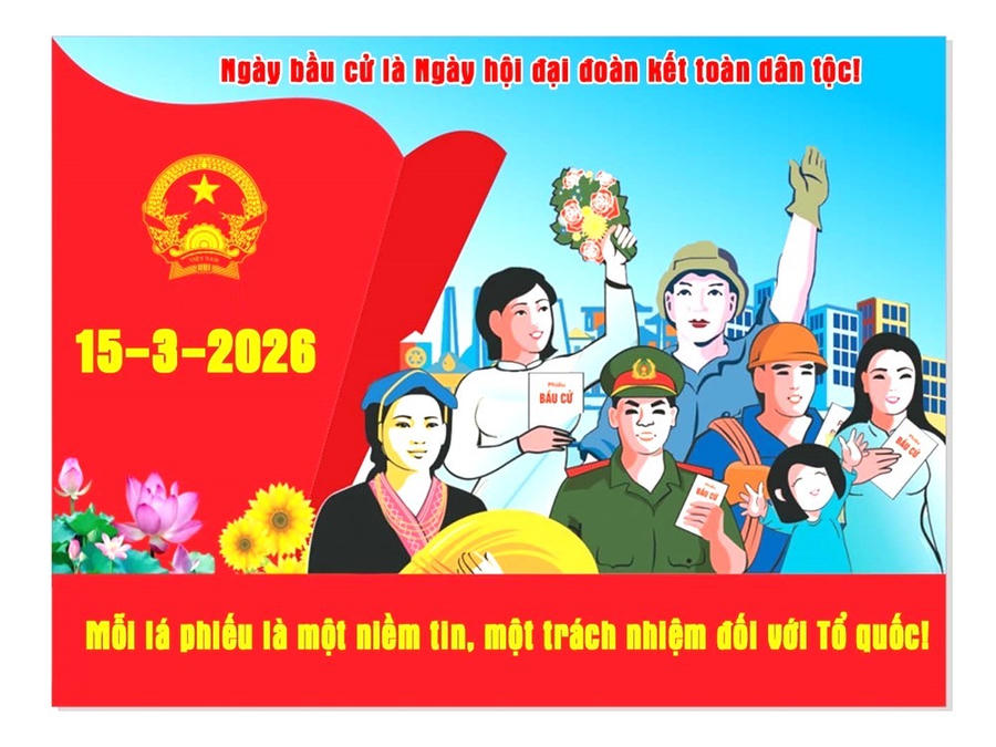 Cuộc bầu cử đại biểu Quốc hội khóa XVI và đại biểu HĐND các cấp, nhiệm kỳ 2026 - 2031 là Ngày hội của toàn dân.