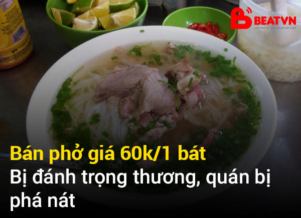 Bán phở giá 60k/bát bị đánh trọng thương, quán bị phá nát.