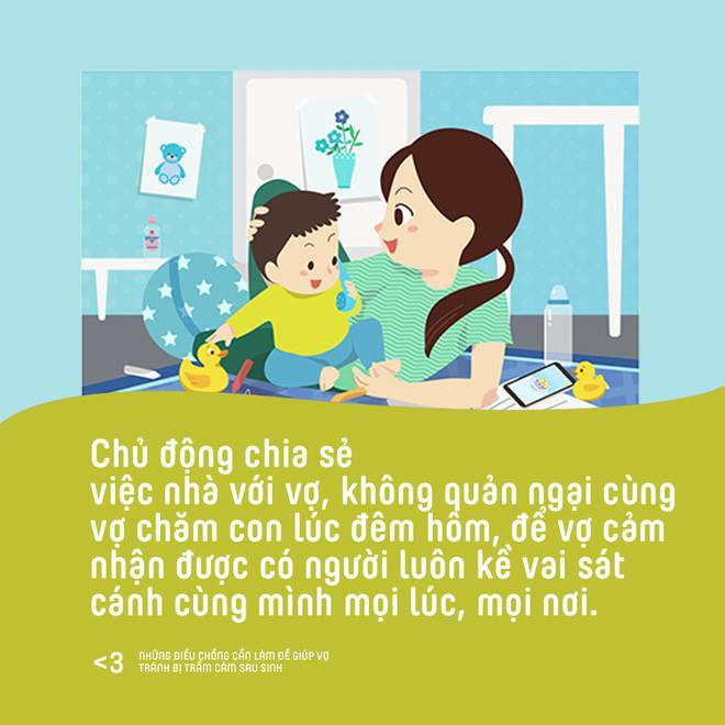 Chủ động chia sẻ việc nhà với vợ, không quản ngại cùng vợ chăm con lúc đêm hôm, để vợ cảm nhận được có người luôn kề vai sát cánh cùng mình mọi lúc, mọi nơi.