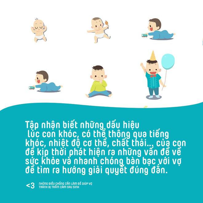 Tập nhận biết những dấu hiệu lúc con khóc, có thể thông qua tiếng khóc, nhiệt độ cơ thể, chất thải... của con để kịp thời phát hiện ra những vấn đề về sức khỏe và nhanh chóng bàn bạc với vợ để tìm ra hướng giải quyết đúng đắn.