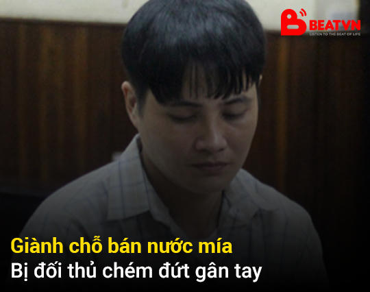Giành chỗ bán nước mía, bị đối thủ chém đứt gân tay.
