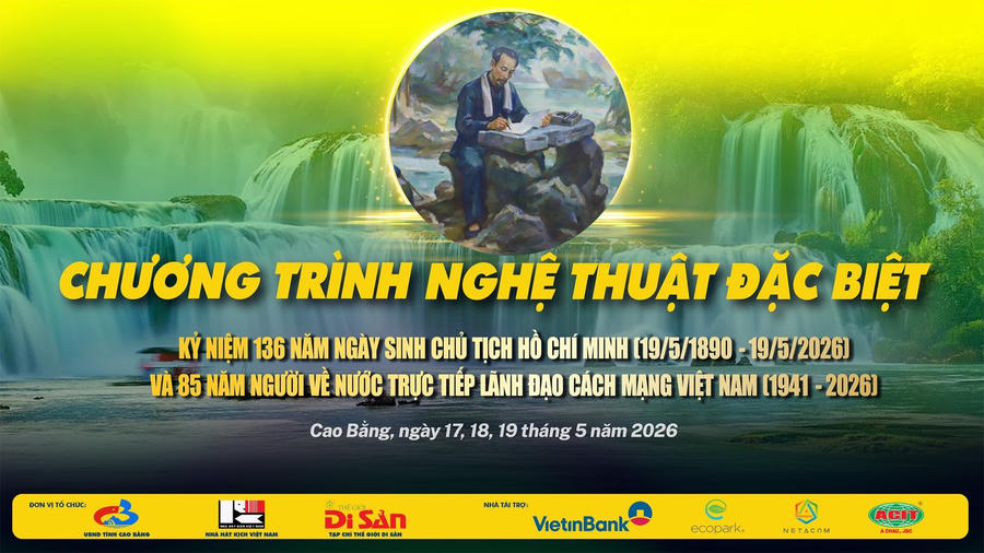 Nhằm kỷ niệm 136 năm ngày sinh Chủ tịch Hồ Chí Minh (19/5/1890 - 19/5/2026), tại tỉnh Cao Bằng sẽ tổ chức công diễn miễn phí một chương trình nghệ thuật đặc biệt tri ân Người. (Ảnh: VGP)